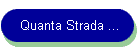 Quanta Strada ...